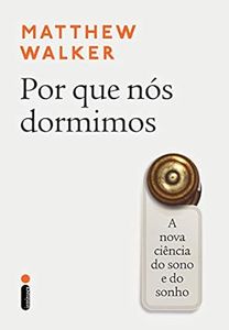 livro-por-que-nos-dormimos-a-nova-ciencia-do-sono-e-do-sonho-capa-comum-25-setembro-2018 - Imagem