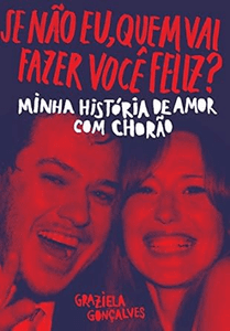 se-nao-eu-quem-vai-fazer-voce-feliz-minha-historia-de-amor-com-chorao - Imagem